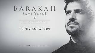 Sami Yusuf I Only Knew Love Araftul Hawa Official Audio Youtube