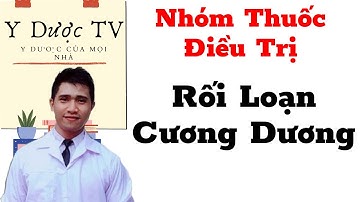 Nhóm thuốc điều trị rối loạn cương dương | Nguyên nhân rối loạn cương dương | Y Dược TV
