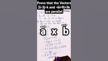 ➡️ Prove that the Vectors 2i-3j-k and -6i+9j+3k are parallel