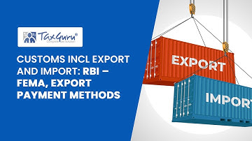 Customs Incl Export and Import(Video 8): RBI – FEMA, Export Payment Methods