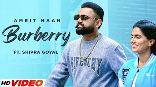 Burberry (HD Video) | Amrit Maan Ft Shipra Goyal | Latest Punjabi Song 2023 | Punjabi Song 2023