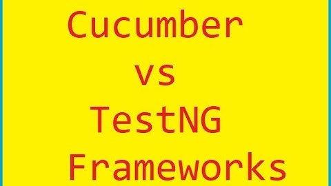 Cucumber Vs TestNG Frameworks