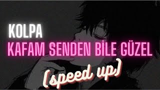 Kolpa - Kafam Senden Bile Güzel (speed up) Resimi