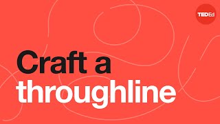 Lesson 3: What is your throughline?