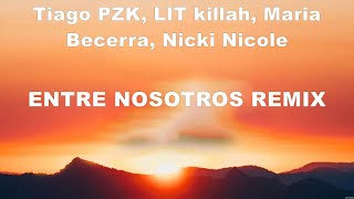 Tiago PZK, LIT killah, Maria Becerra, Nicki Nicole - Entre Nosotros REMIX (Lyrics) Farruko, Anue...