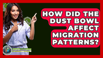 How Did The Dust Bowl Affect Migration Patterns? - Earth Science Answers