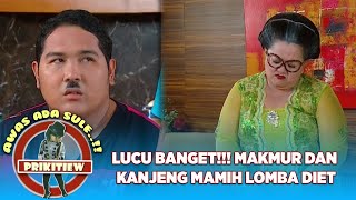 LUCU BANGET!!! MAKMUR DAN KANJENG MAMIH LOMBA DIET | AWAS ADA SULE PRIKITIEW