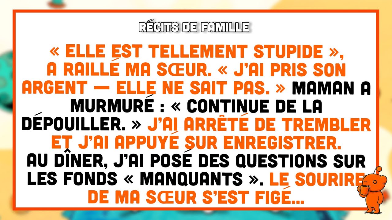 Ma sœur a avoué à maman m’avoir volé. Alors je suis devenue impitoyable.