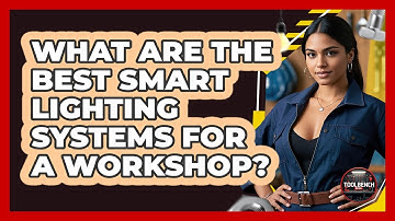 What Are The Best Smart Lighting Systems For A Workshop? - ToolBench Pros