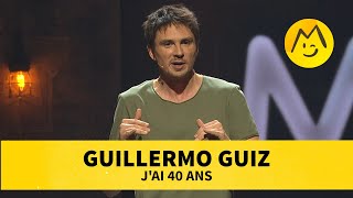 Guillermo Guiz – J'ai 40 ans