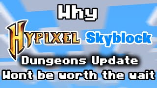 Why Hypixel Skyblock&#39;s Dungeon Update is OVERRATED...
