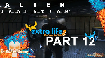 Alien: Isolation - Part 12 - Androids Are Creepy #ExtraLife2014