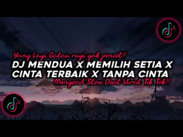 DJ Mendua X Memilih Setia X Cinta Terbaik X Tanpa Cinta Slow Beat Viral Tik Tok Terbaru 2024!!🔊 class=