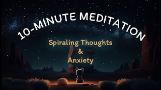 10-Minute Guided Meditation for Spiraling Thoughts and Anxiety