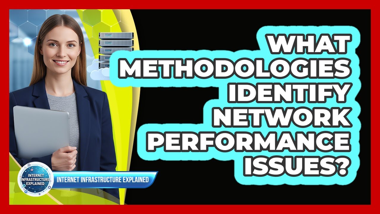 What Methodologies Identify Network Performance Issues? - YouTube