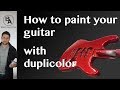 Comment peindre votre guitare avec des bombes arosols duplicolor