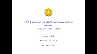 Michal Křížek: JWST ukazuje na kladné zakřivení našeho vesmíru (KS ČAS 14.2.2024)