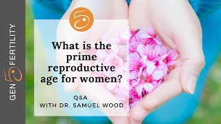 What is the prime reproductive age for women? | Q&A with Dr. Wood | Gen 5 Fertility by Gen 5 Fertility Center 290 views 2 years ago 1 minute, 4 seconds