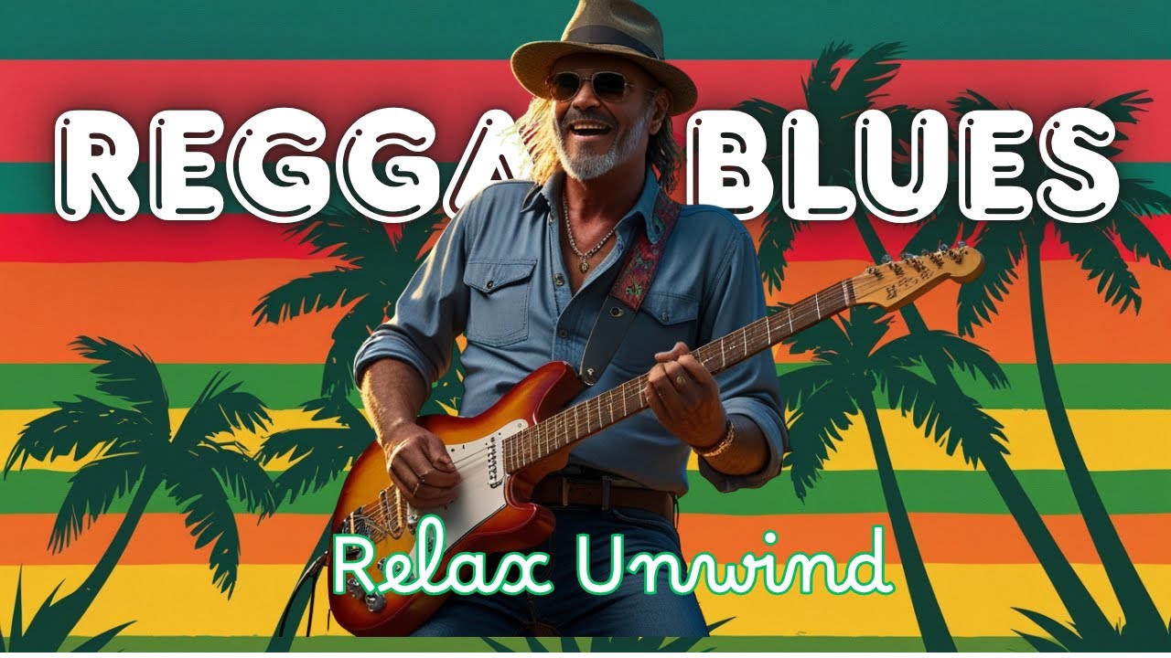 Reggae Blues Fusion: Chill Grooves & Soulful Riffs for Relaxation and ...