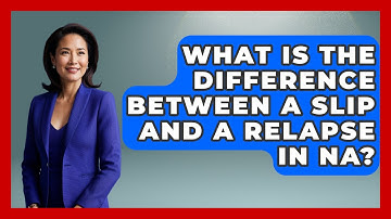 What Is The Difference Between A Slip And A Relapse In NA? - Mind Over Substance