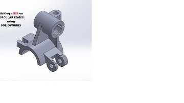 To make a Rib Feature on circular edges using Solidworks software.