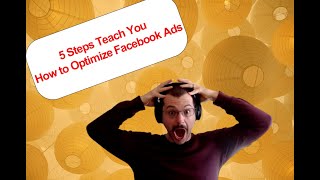 These 5 Steps Teach You How to Optimize Facebook Ads