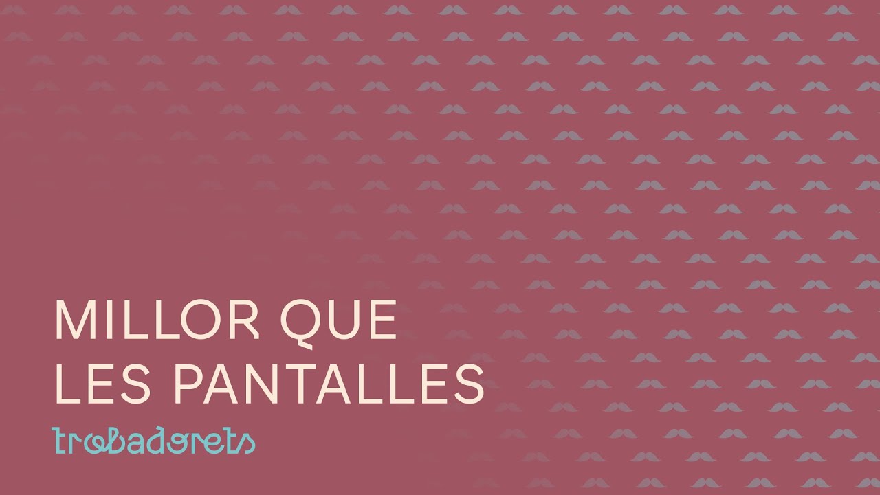 9  MILLOR QUE LES PANTALLES