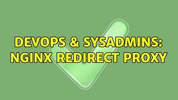 DevOps & SysAdmins: nginx redirect proxy