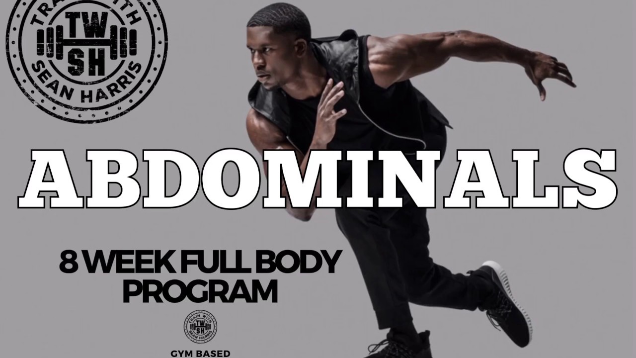 ABS - 8 WEEK FULL BODY PROGRAM - YouTube
