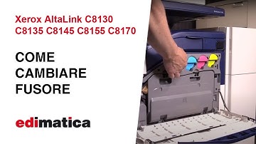 Xerox AltaLink C8130 C8135 C8145 C8155 C8170 Come cambiare fusore