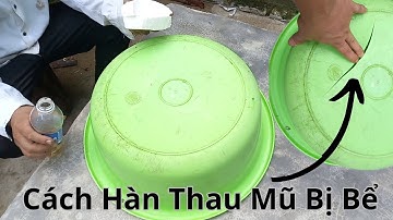 Thau Mũ Nhựa Bị Bể Chảy Nước Đừng Vội Bỏ Đi Phí Lắm/Cách Dán Thau. Ca Mũ Bị Bể Cực Chắc.Mẹo Cực Hay