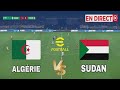 EN Direct ALGERIE Vs SUDAN CAN 2025 Simulation Du Match Aujourdhui 