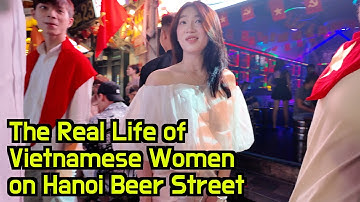The Real Life of Vietnamese Women on Hanoi Beer Street
