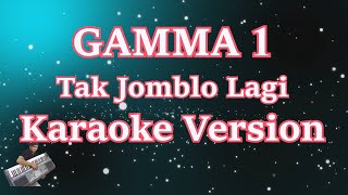 Gamma1 - Tak Jomblo Lagi (Karaoke Lirik)