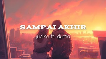 SAMPAI AKHIR - Judika ft. Duma (lyrics)