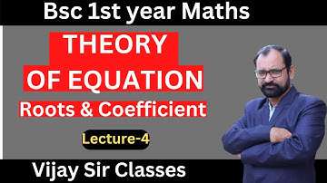 Theory of Equation \ Relation Between Roots & Coefficients  For Bsc 1st year Maths | L-4