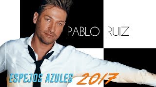 Espejos Azules - Pablo Ruiz - NUEVA VERSIÓN 2017 - (AUDIO) chords