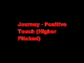 Journey - Positive Touch (Higher Pitched)