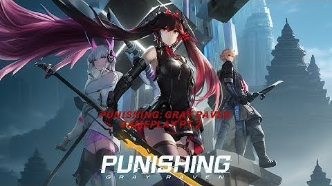 Punishing:Gray Raven(Gameplay Part.2)