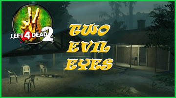 Left 4 Dead 2. Custom Campaign. Two Evil Eyes.