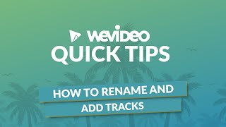WeVideo Quick Tips | Rename and add new video tracks