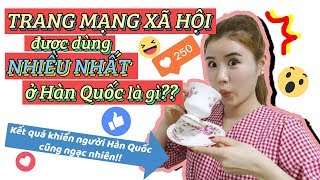 TRANG MẠNG XÃ HỘI được dùng NHIỀU NHẤT ở Hàn Quốc là gì??