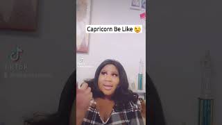 Capricorn Be Like 🙄