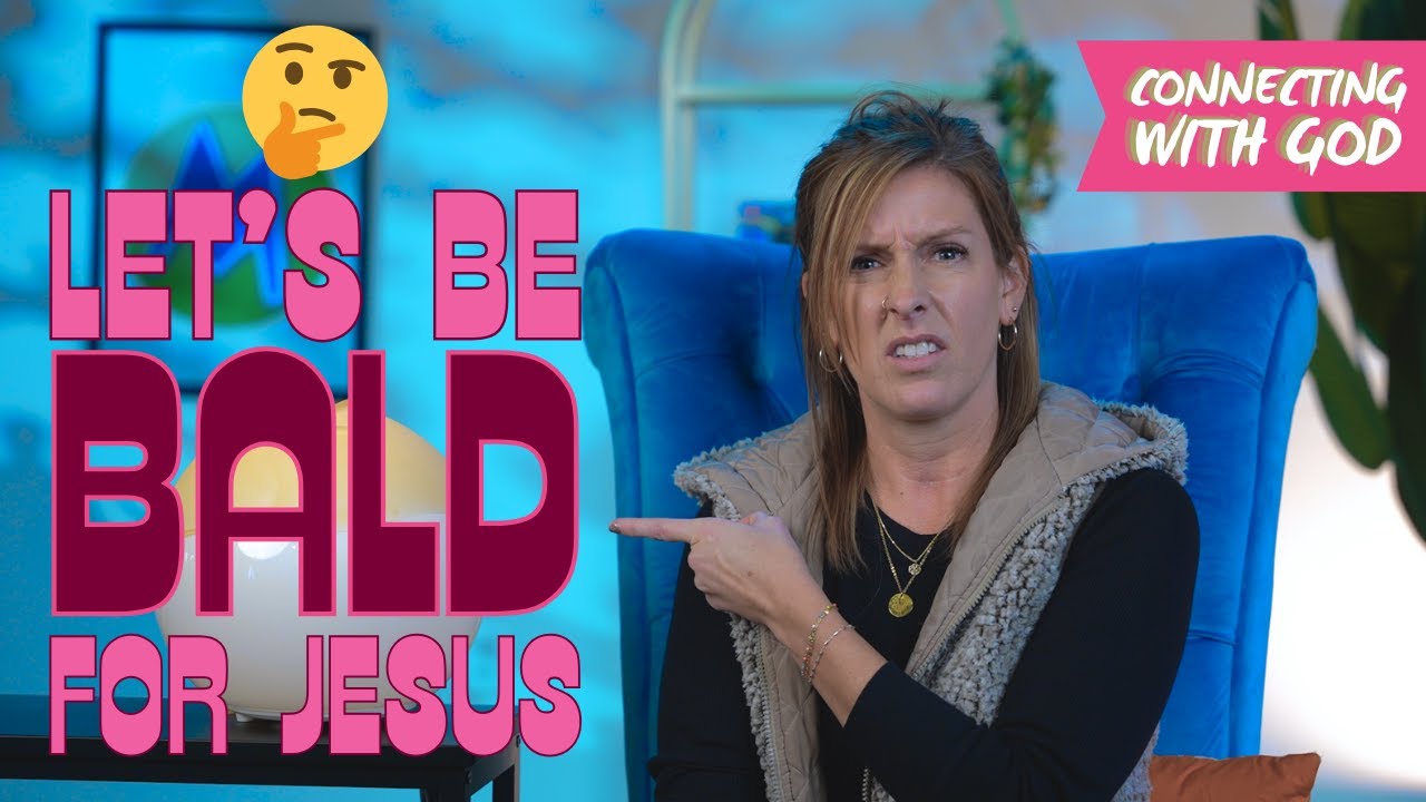 Let’s be BIG AND BALD (BOLD) for Jesus!