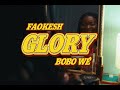 FAOKESH Ft BOBO Wê GLORY Official Video