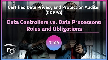 Data Controllers vs. Data Processors: Roles and Obligations | Exclusive Lesson