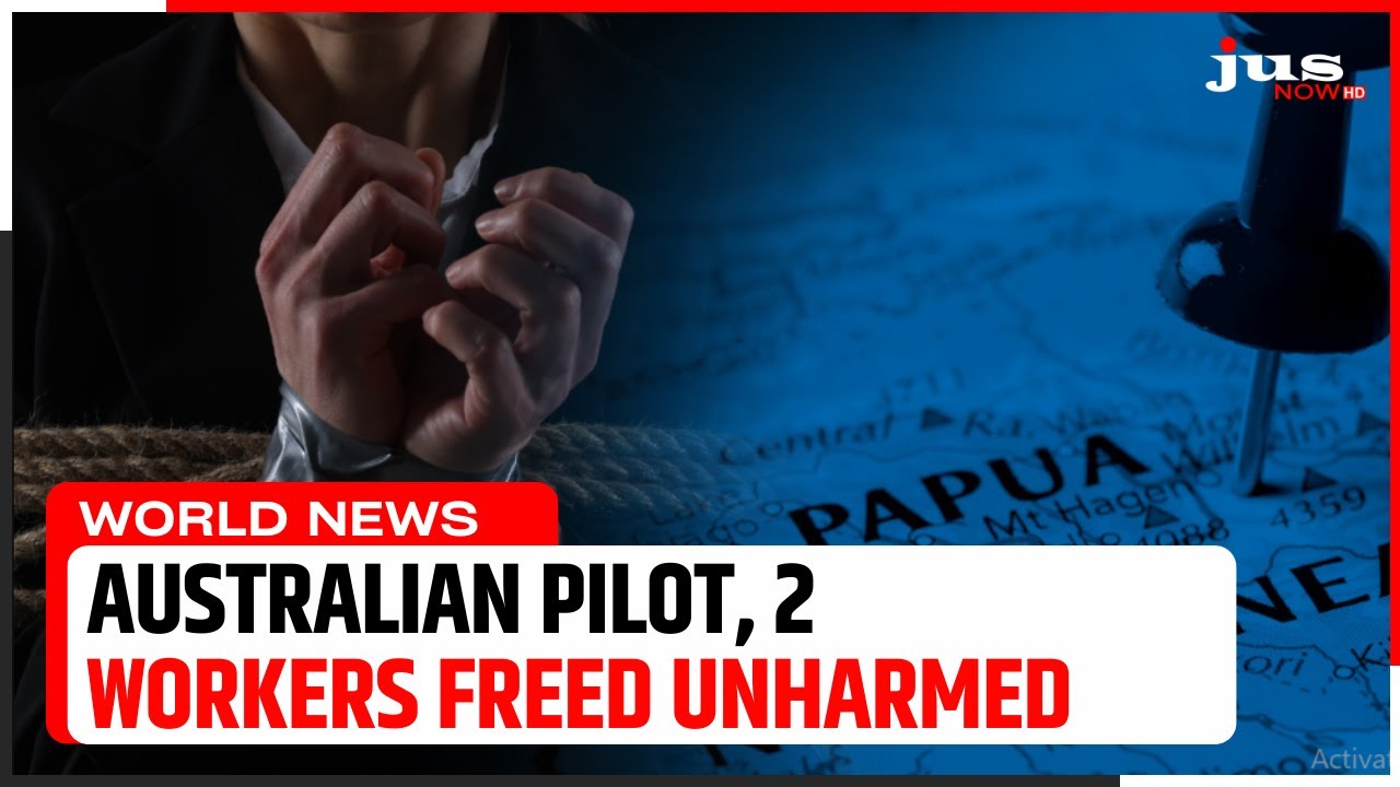 AUSTRALIAN PILOT, 2 WORKERS FREED UNHARMED | JUS NOW