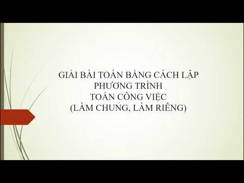Video [Giải bài toán bằng cách lập phương trình] - Làm chung... - youtube