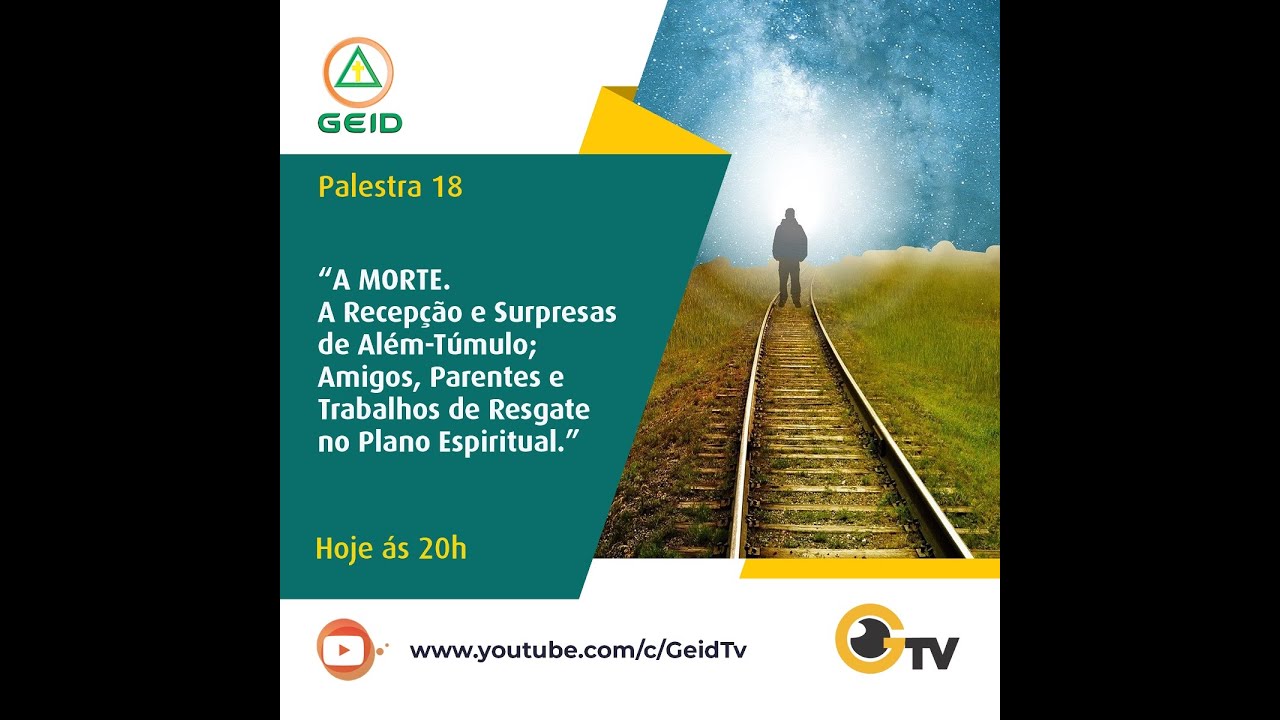 GEIDTV AO VIVO - 20H - PALESTRA 18 - A MORTE! A RECEPÇÃO E SURPRESAS DE ALÉM-TÚMULO.