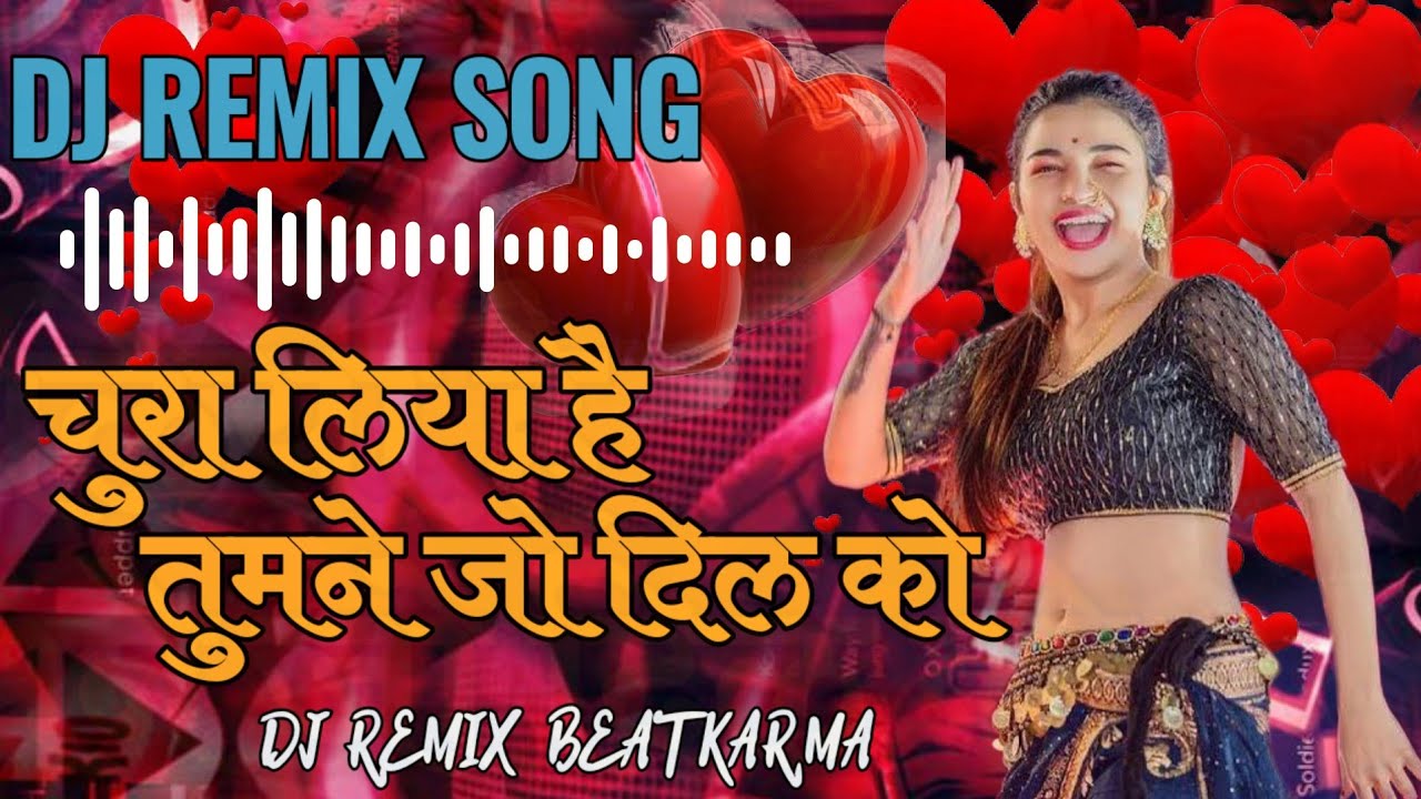 Chura Liya Hai Tumne Jo Dil Ko – DJ Remix |चुरा लिया है तुमने जो दिल को | DJ Song | Love Remix 2026